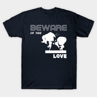 beware of the love T-Shirt